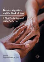 Gender, Migration, and the Work of Care : A Multi-Scalar Approach to the Pacific Rim