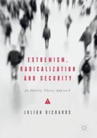 Extremism, Radicalization and Security : An Identity Theory Approach