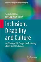 Inclusion, Disability and Culture : An Ethnographic Perspective Traversing Abilities and Challenges