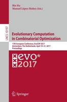 Evolutionary Computation in Combinatorial Optimization : 17th European Conference, EvoCOP 2017, Amsterdam, The Netherlands, April 19-21, 2017, Proceedings