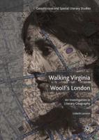 Walking Virginia Woolf's London : An Investigation in Literary Geography