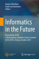 Informatics in the Future : Proceedings of the 11th European Computer Science Summit (ECSS 2015), Vienna, October 2015