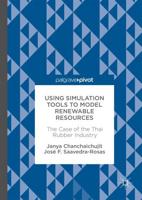 Using Simulation Tools to Model Renewable Resources : The Case of the Thai Rubber Industry