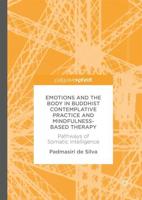 Emotions and The Body in Buddhist Contemplative Practice and Mindfulness-Based Therapy : Pathways of Somatic Intelligence