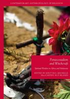 Pentecostalism and Witchcraft : Spiritual Warfare in Africa and Melanesia