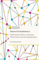 Network Embeddedness : Examining the Effect on Business Performance and Internationalization