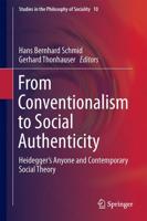 From Conventionalism to Social Authenticity : Heidegger's Anyone and Contemporary Social Theory