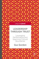 Leadership through Trust : Leveraging Performance and Spanning Cultural Boundaries