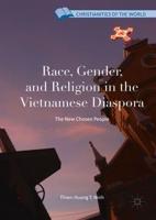 Race, Gender, and Religion in the Vietnamese Diaspora : The New Chosen People