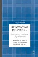 Reinventing Innovation : Designing the Dual Organization