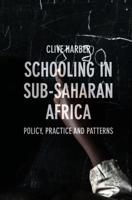 Schooling in Sub-Saharan Africa : Policy, Practice and Patterns