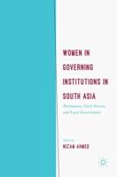 Women in Governing Institutions in South Asia : Parliament, Civil Service and Local Government