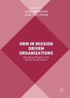 HRM in Mission Driven Organizations : Managing People in the Not for Profit Sector