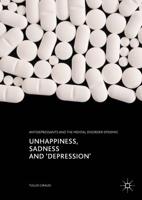 Unhappiness, Sadness and 'Depression' : Antidepressants and the Mental Disorder Epidemic