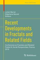 Recent Developments in Fractals and Related Fields : Conference on Fractals and Related Fields III, île de Porquerolles, France, 2015
