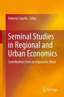Seminal Studies in Regional and Urban Economics : Contributions from an Impressive Mind