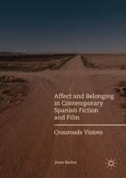 Affect and Belonging in Contemporary Spanish Fiction and Film : Crossroads Visions