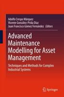 Advanced Maintenance Modelling for Asset Management : Techniques and Methods for Complex Industrial Systems
