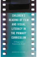 Children's Reading of Film and Visual Literacy in the Primary Curriculum : A Progression Framework Model