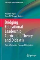 Bridging Educational Leadership, Curriculum Theory and Didaktik : Non-affirmative Theory of Education