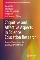 Cognitive and Affective Aspects in Science Education Research : Selected Papers from the ESERA 2015 Conference