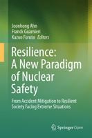 Resilience: A New Paradigm of Nuclear Safety : From Accident Mitigation to Resilient Society Facing Extreme Situations