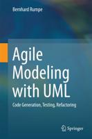 Agile Modeling with UML : Code Generation, Testing, Refactoring