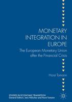 Monetary Integration in Europe : The European Monetary Union after the Financial Crisis