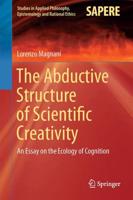 The Abductive Structure of Scientific Creativity : An Essay on the Ecology of Cognition