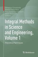 Integral Methods in Science and Engineering, Volume 1 : Theoretical Techniques