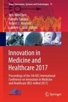 Innovation in Medicine and Healthcare 2017 : Proceedings of the 5th KES International Conference on Innovation in Medicine and Healthcare (KES-InMed 2017)