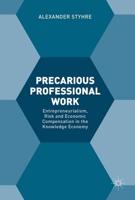 Precarious Professional Work : Entrepreneurialism, Risk and Economic Compensation in the Knowledge Economy