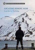 Locating Nordic Noir : From Beck to The Bridge