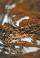 Cultivating Creativity in Methodology and Research : In Praise of Detours