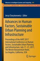 Advances in Human Factors, Sustainable Urban Planning and Infrastructure : Proceedings of the AHFE 2017 International Conference on Human Factors, Sustainable Urban Planning and Infrastructure, July 17−21, 2017, The Westin Bonaventure Hotel, Los Angeles, 