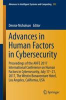 Advances in Human Factors in Cybersecurity : Proceedings of the AHFE 2017 International Conference on Human Factors in Cybersecurity, July 17−21, 2017, The Westin Bonaventure Hotel, Los Angeles, California, USA