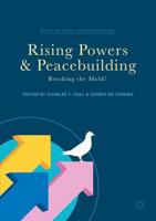 Rising Powers and Peacebuilding : Breaking the Mold?
