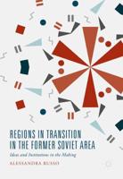 Regions in Transition in the Former Soviet Area : Ideas and Institutions in the Making