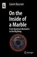 On the Inside of a Marble : From Quantum Mechanics to the Big Bang