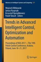 Trends in Advanced Intelligent Control, Optimization and Automation : Proceedings of KKA 2017-The 19th Polish Control Conference, Kraków, Poland, June 18-21, 2017
