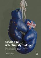 Media and Affective Mythologies : Discourse, Archetypes and Ideology in Contemporary Politics