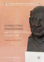 Conflicting Philosophies and International Trade Law : Worldviews and the WTO