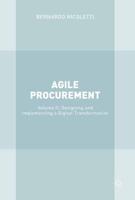 Agile Procurement : Volume II: Designing and Implementing a Digital Transformation