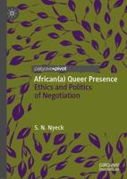 African(a) Queer Presence : Ethics and Politics of Negotiation