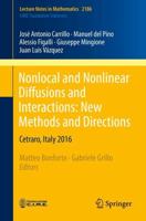 Nonlocal and Nonlinear Diffusions and Interactions: New Methods and Directions C.I.M.E. Foundation Subseries