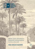 Women, Travel, and Science in Nineteenth-Century Americas : The Politics of Observation