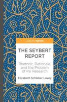 The Seybert Report : Rhetoric, Rationale, and the Problem of Psi Research