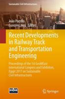 Recent Developments in Railway Track and Transportation Engineering : Proceedings of the 1st GeoMEast International Congress and Exhibition, Egypt 2017 on Sustainable Civil Infrastructures
