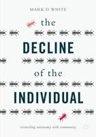 The Decline of the Individual : Reconciling Autonomy with Community