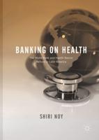 Banking on Health : The World Bank and Health Sector Reform in Latin America
